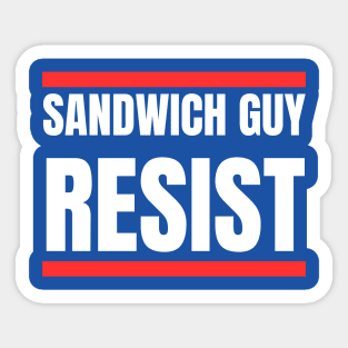 Sandwich Guy Resist Bold Funny Quote Sticker